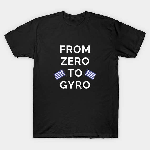 From Zero To Gyro Funny Greek Pride Greece Ellas T-Shirt by Marham19